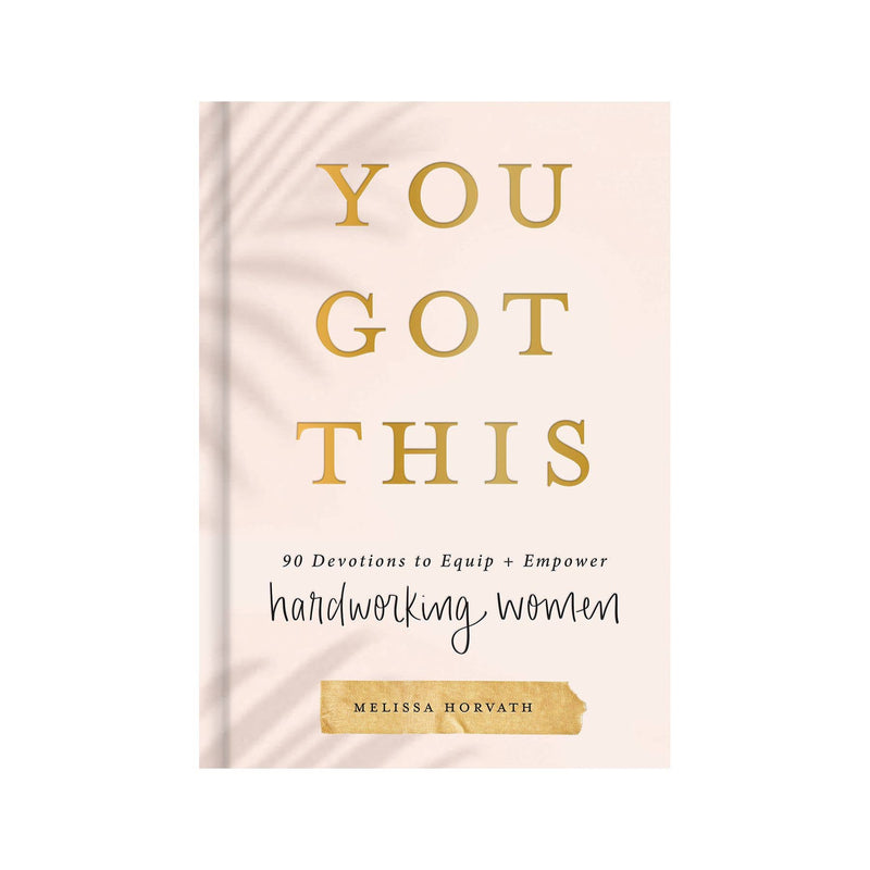 You Got This: 90 Devotions to Empower Hardworking Women - Mae It Be Home